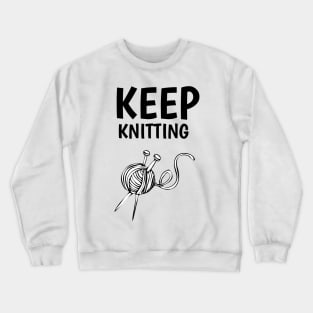 keep knitting Crewneck Sweatshirt